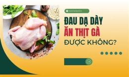 giao diện app đau dạ dày có nên ăn thịt gà