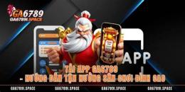 giao diện app tai app da ga 6789