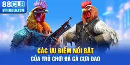 tính năng nổi bật tt đá gà cựa dao